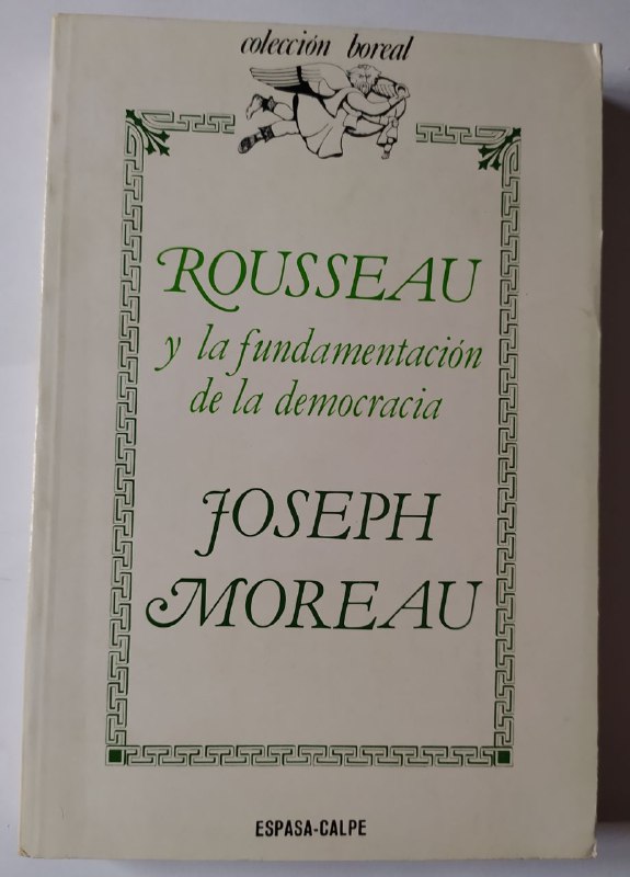 Rousseau y la fundamentación de la democracia - Moreau, Joseph (1900-1988)
