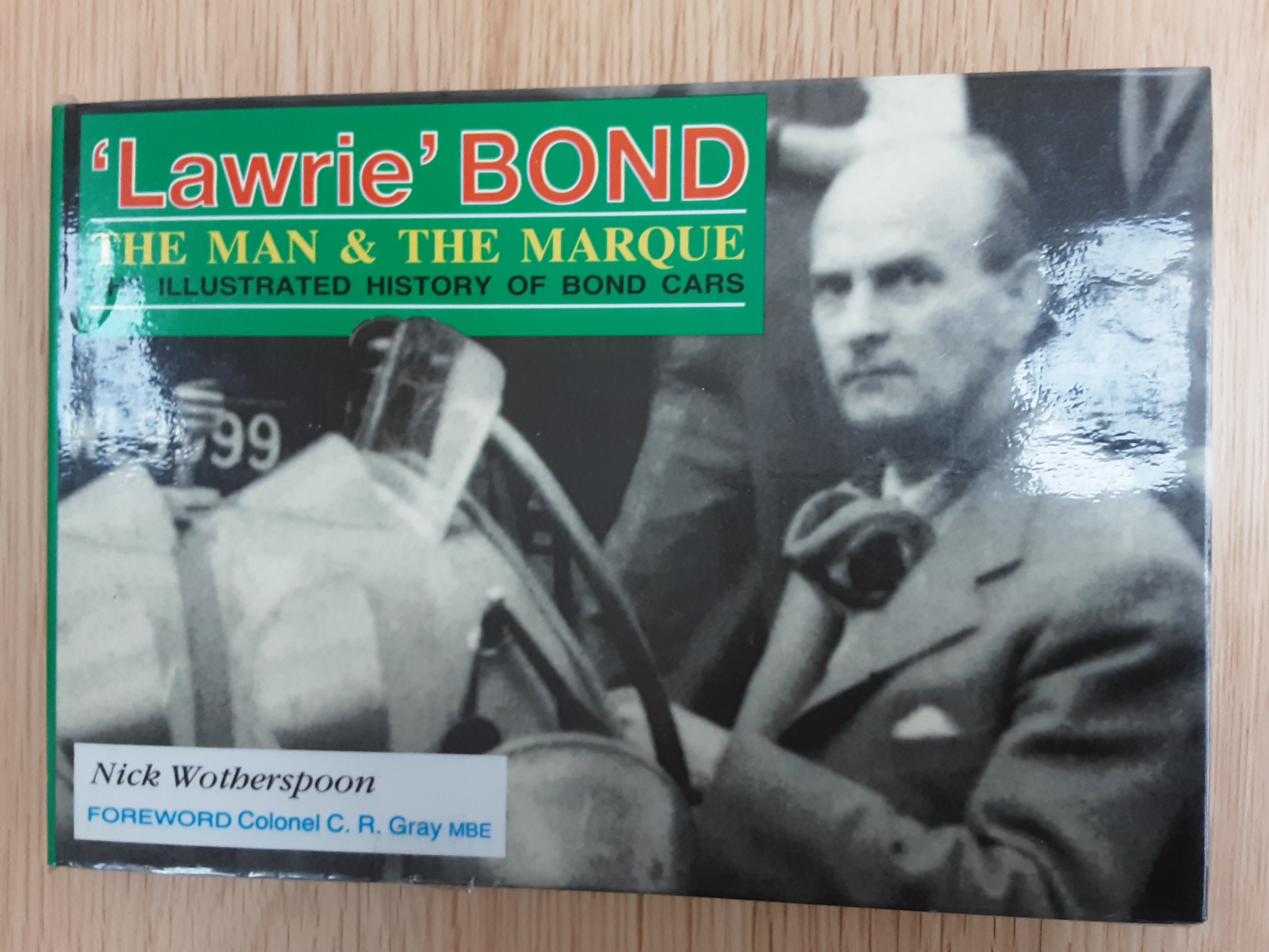 Lawrie Bond: The Man and the Marque - The Illustrated History of Bond Cars - Wotherspoon, Nick