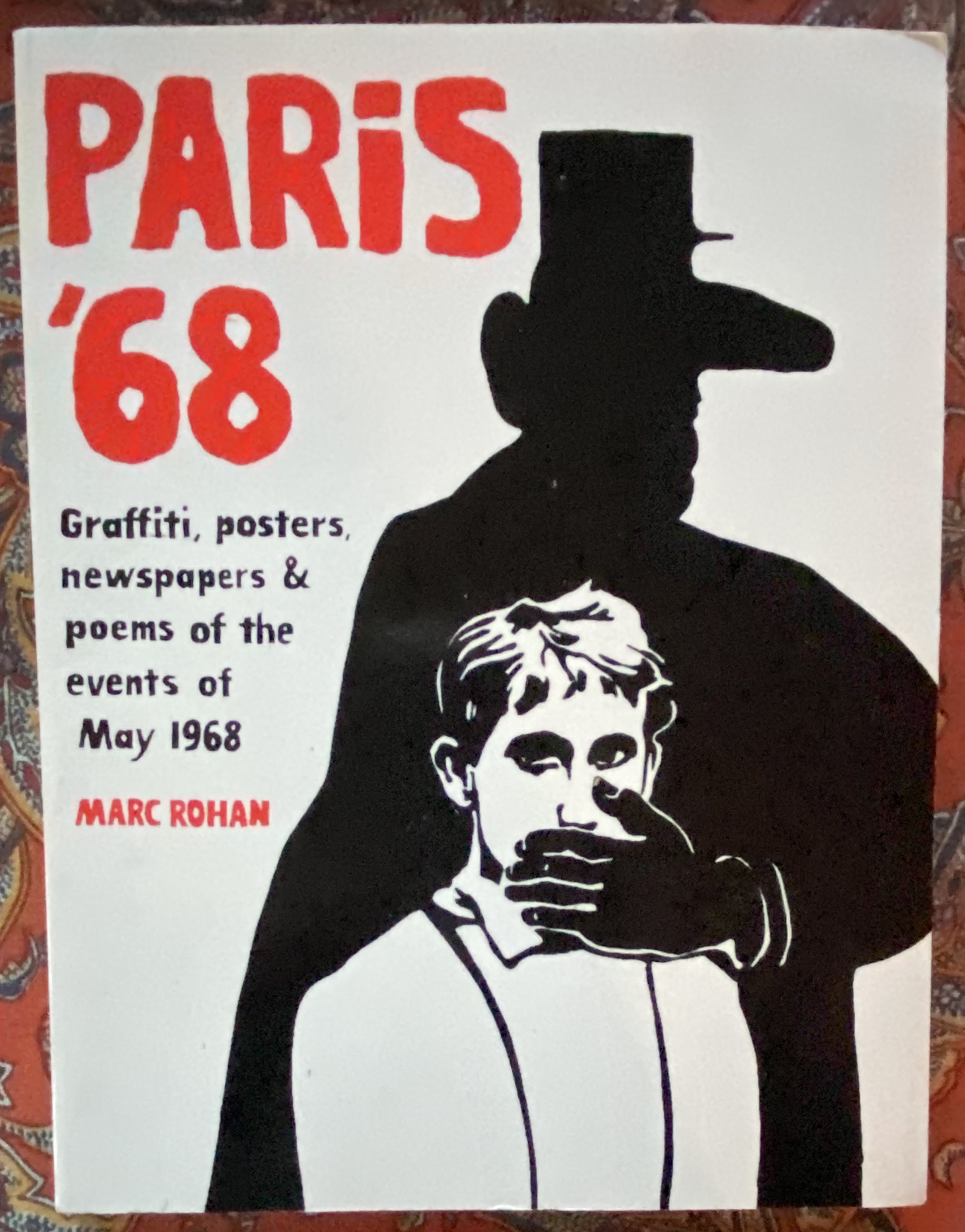 Paris '68. Graffiti, posters, newspapers & poems of the events of May 1968 - Rohan, Marc