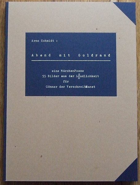 Abend mit Goldrand. Eine Märchenposse. 55 Bilder aus der Lä/Endlichkeit für Gönner der VerschreibKunst. - Schmidt, Arno