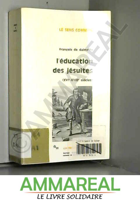 L'Education des jésuites XVIe-XVIIIe siècles - François de Dainville et Marie-Madeleine Compère