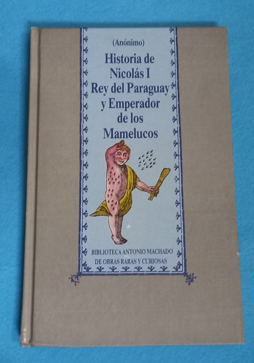 HISTORIA DE NICOLAS I, REY DEL PARAGUAY Y EMPERADOR DE LOS MAMELUCOS. - ANONIMO [Anónimo]