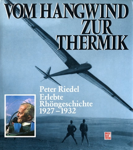 Vom Hangwind zur Thermik, Erlebte Rhöngeschichte 1927-1932 - Riedel, Peter
