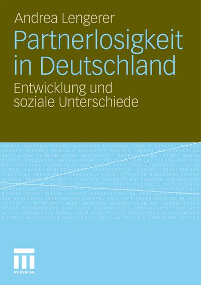 Partnerlosigkeit in Deutschland : Entwicklung und soziale Unterschiede - Andrea Lengerer