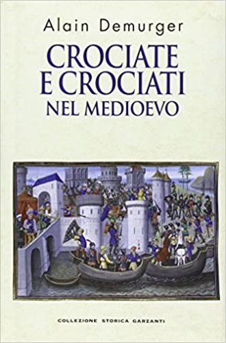 Crociate e crociati nel Medioevo. - Demurger,Alain.