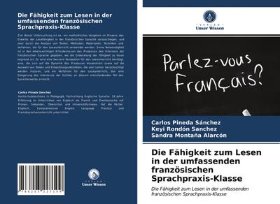 Die Fähigkeit zum Lesen in der umfassenden französischen Sprachpraxis-Klasse : Die Fähigkeit zum Lesen in der umfassenden französischen Sprachpraxis-Klasse - Carlos Pineda Sánchez