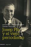 Josep Pla y el viejo periodismo - Pericay, Xavier (1956- )