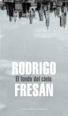 El fondo del cielo - Rodrigo Fresán