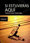 SI ESTUVIERAS AQUI - SANCHO MAS,FRANCISCO JAVIER