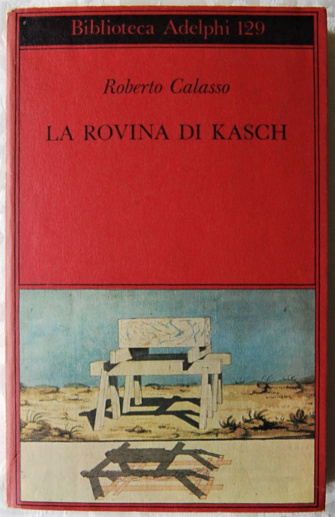 LA ROVINA DI KASCH. - Calasso Roberto