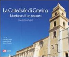 La cattedrale di Gravina. Istantanee di un restauro - Paolicelli Roberto