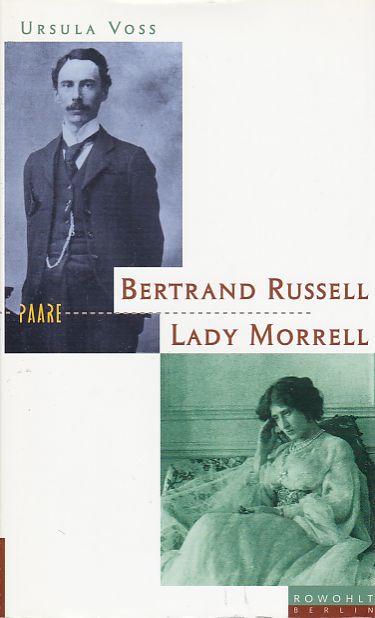 Bertrand Russell und Lady Ottoline Morrell : Eine Liebe wider die Philosophie. Paare - Voß, Ursula