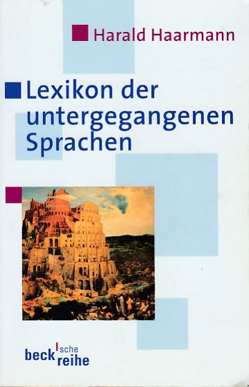 Lexikon der untergegangenen Sprachen. Beck'sche Reihe ; 1456 - Haarmann, Harald