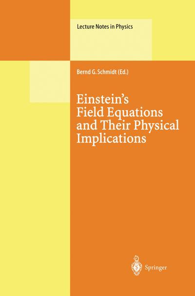 Einstein¿s Field Equations and Their Physical Implications : Selected Essays in Honour of Jürgen Ehlers - Bernd G. Schmidt
