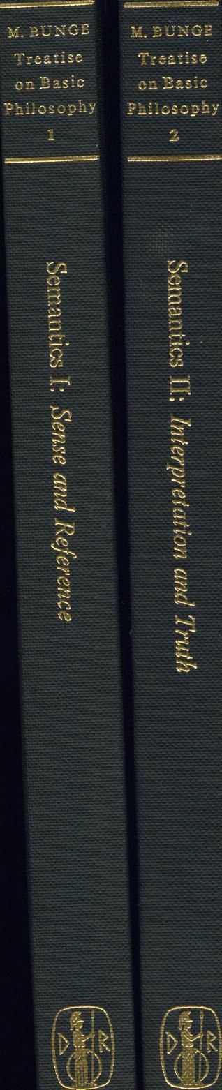 Treatise on Basic Philosophy Semantics I: Sense and Reference II. Interpretation and Truth - Bunge, Mario