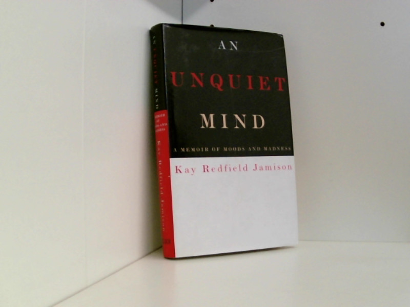 An Unquiet Mind: A Memoir of Moods and Madness - Jamison Kay, Redfield