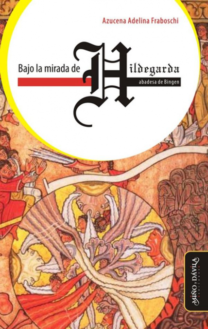 Bajo la mirada de Hildegarda, abadesa de Bingen - Azucena A Fraboschi Azucena A. Fraboschi