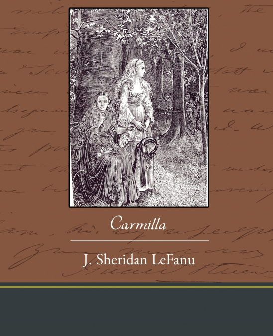 Carmilla - J. Sheridan Lefanu JSheridan Lefanu