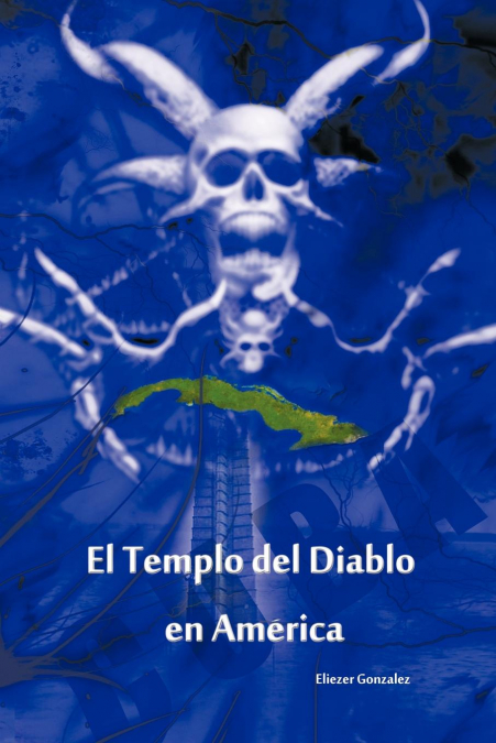 El Templo del Diablo En America - Eliezer Gonzalez