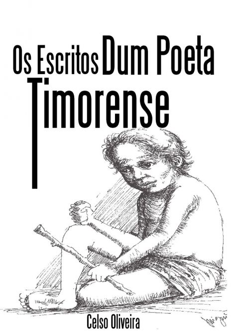 OS Escritos Dum Poeta Timorense - Celso Oliveira