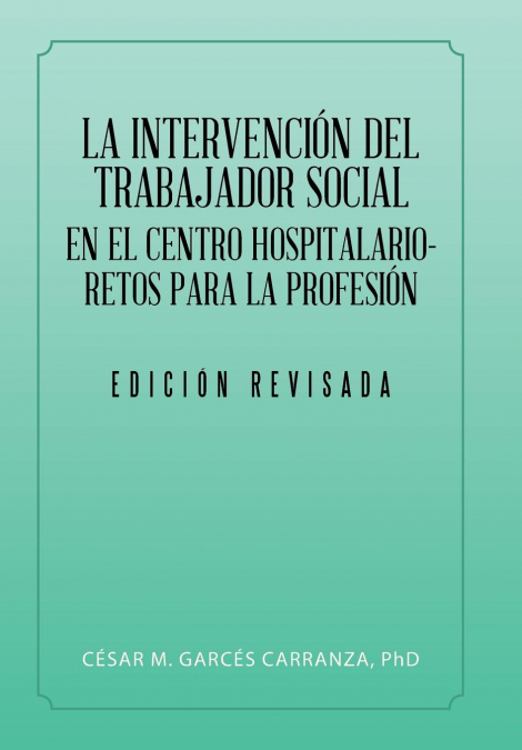 La Intervención Del Trabajador Social En El Centro Hospitalario-Retos Para La Profesión. - César MCarranza Garcés