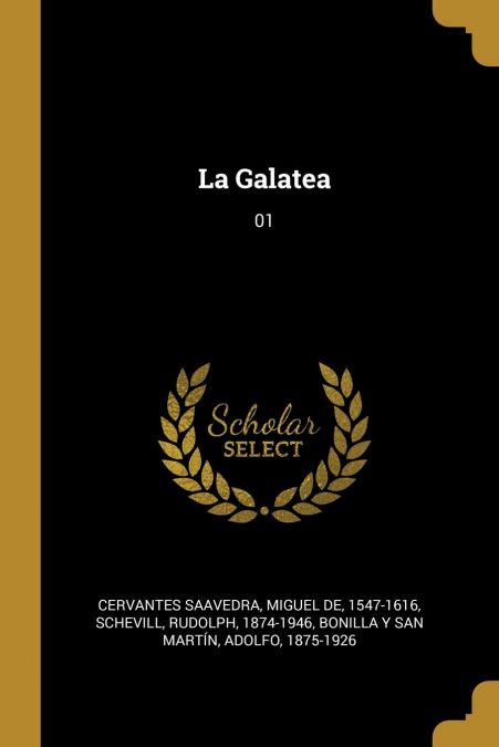 La Galatea - Miguel De Cervantes Saavedra/Rudolph Schevill/Adolfo Bonilla y San Martín