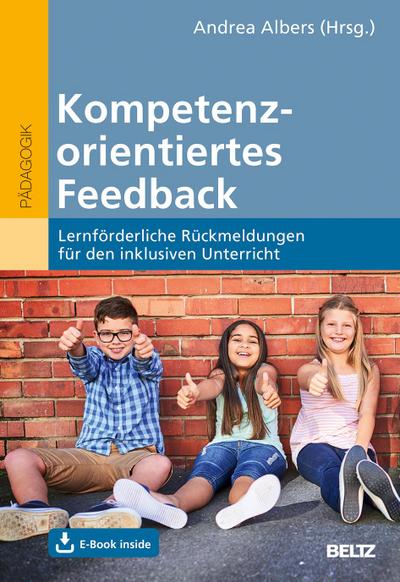 Kompetenzorientiertes Feedback : Lernförderliche Rückmeldungen für den inklusiven Unterricht. Mit E-Book inside - Andrea Albers