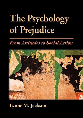 The Psychology of Prejudice: From Attitudes to Social Action - Jackson, Lynne M
