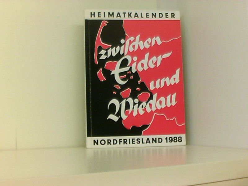 Zwischen Eider und Wiedau 1988. Heimatkalender für Nordfriesland - Nordfriesischer Verein für Heimatkunde und Heimatliebe (Hrsg.) und Heimatbund Landschaft Eiderstedt, (Hrsg.)