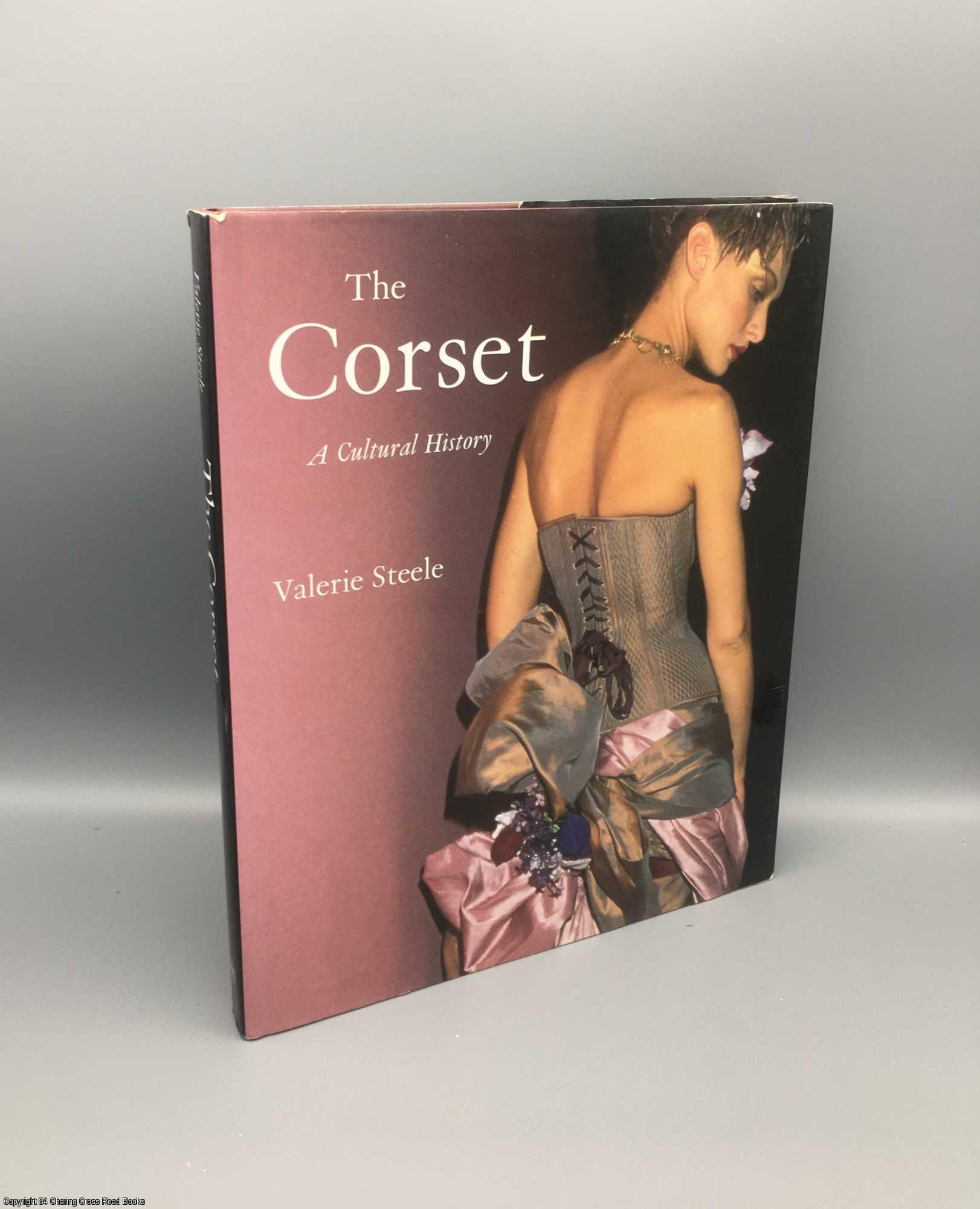 the corset a cultural history by valerie steele the corset a cultural history by valerie steele