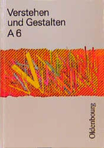 Verstehen und Gestalten. Ausgabe A für Baden-Württemberg. Neu. Sprachbuch für Gymnasien: 6. Jahrgangsstufe mit neuer Rechtschreibung - Bartle, Arthur; Erdmann, Günter; Lusar, Ricarda; Schoebe, Gerhard