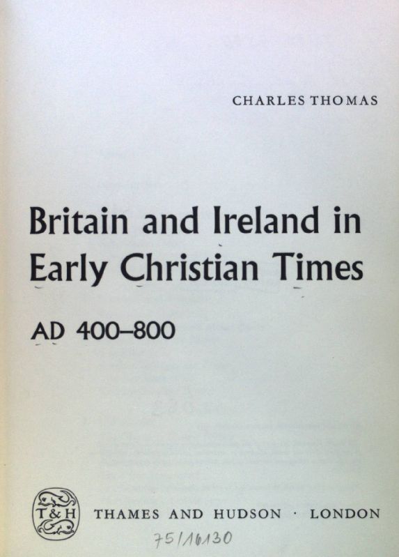 Britain and Ireland in Early Christian Times, A.D. 400-800; Library of Mediaeval Civilization; - Thomas, Charles