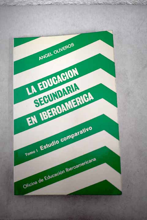 La educación secundaria en Iberoamerica, tomo I - Oliveros Alonso, Ángel