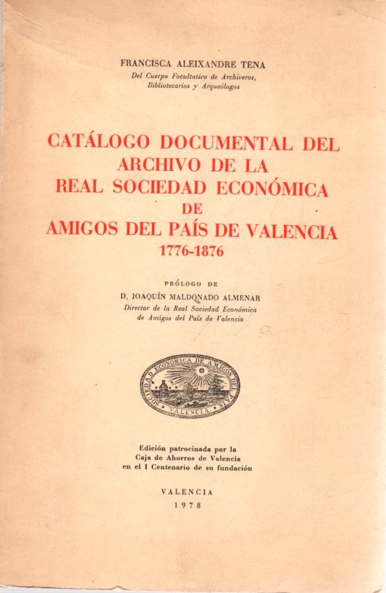 Catálogo documental del Archivo de la Real Sociedad Económica de Amigos del Pa¸s de Valencia, 1776-1876