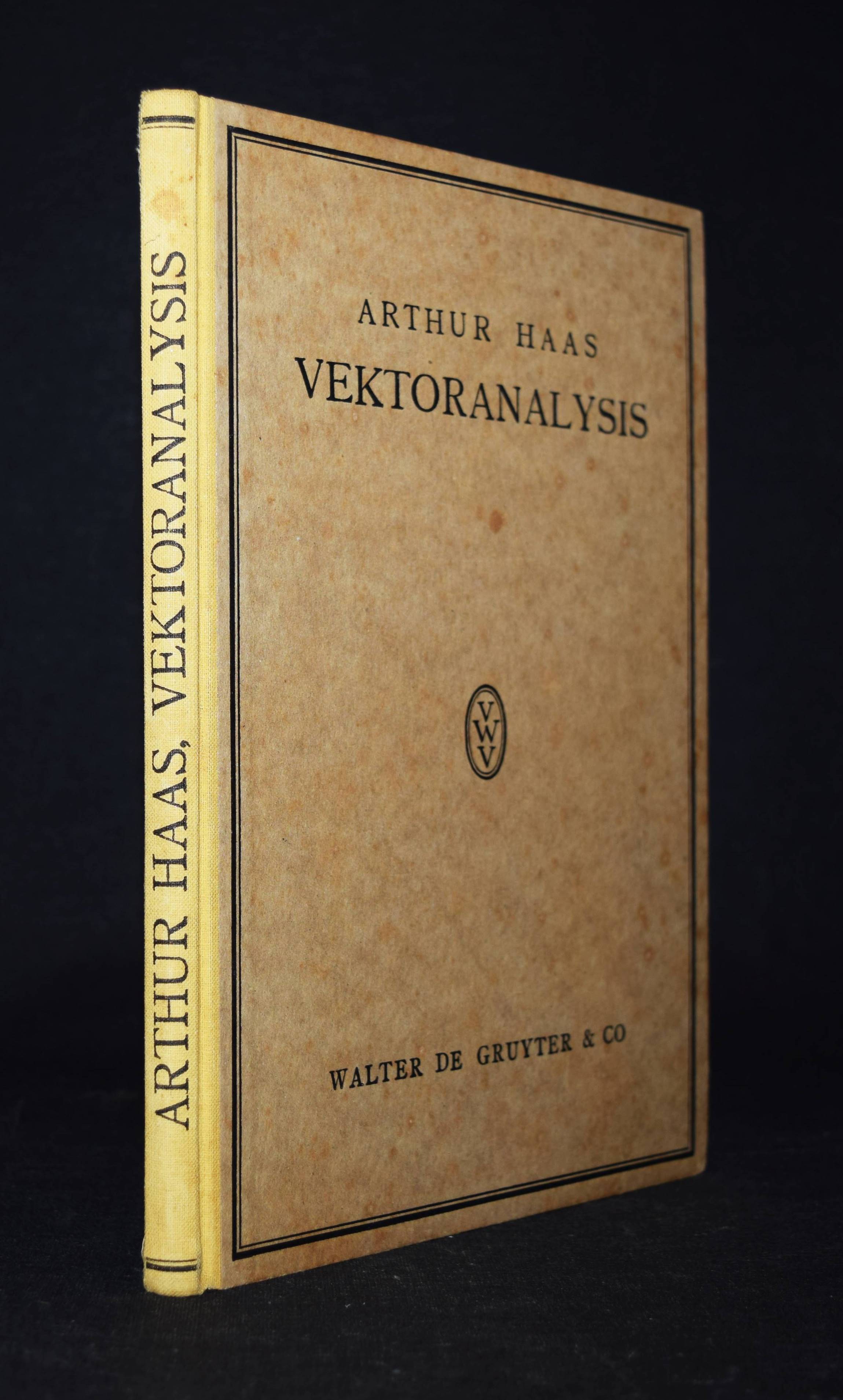 Vektoranalysis. In ihren Grundzügen und wichtigsten physikalischen Anwendungen. - Haas, Arthur (Erich).