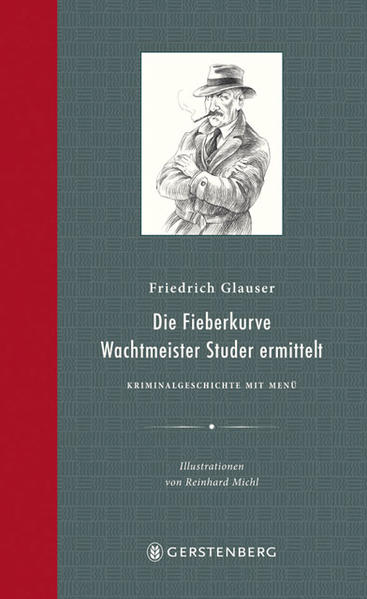 Die Fieberkurve: Wachtmeister Studer ermittelt (Kriminalgeschichten mit Menu) - Friedrich, Glauser