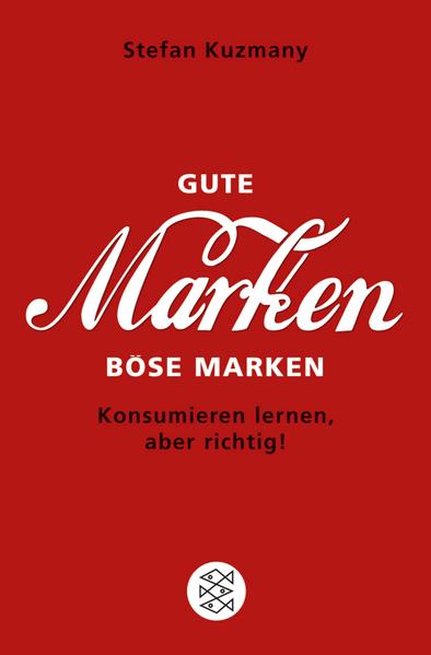 Gute Marken, böse Marken: Konsumieren lernen, aber richtig! (Fischer Sachbücher) - Kuzmany, Stefan