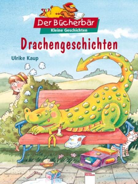 Drachengeschichten. Der Bücherbär: Kleine Geschichten - Kaup, Ulrike