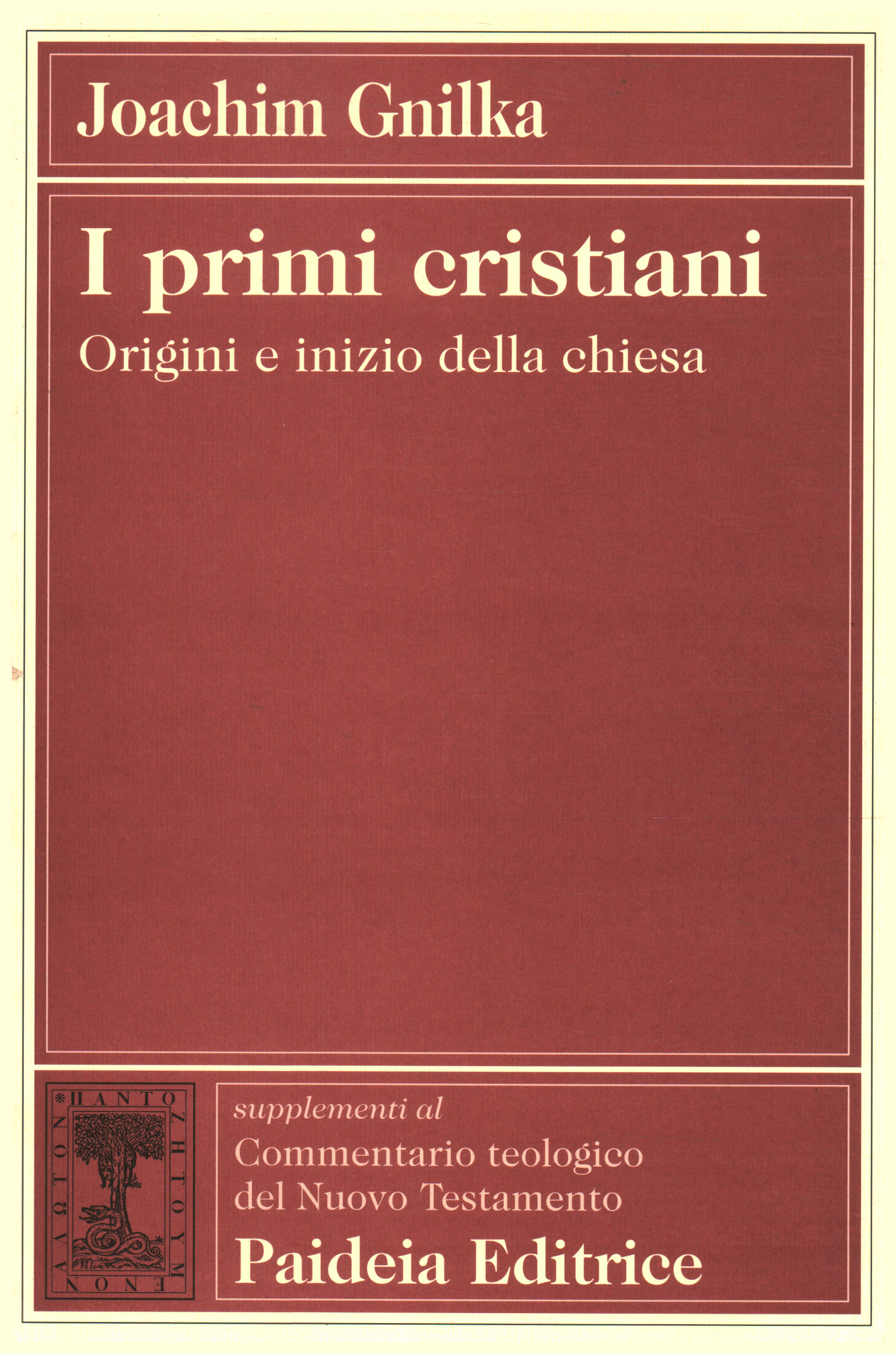 I primi cristiani Origini e inizio della chiesa - Joachim Gnilka