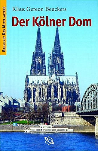 Der Kölner Dom. Baukunst des Mittelalters - Beuckers, Klaus G