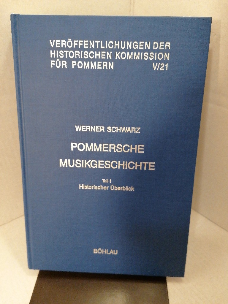 Pommersche Musikgeschichte, Tl.1, Historischer Überblick: Historischer Überblick und Lebensbilder - Schwarz, Werner