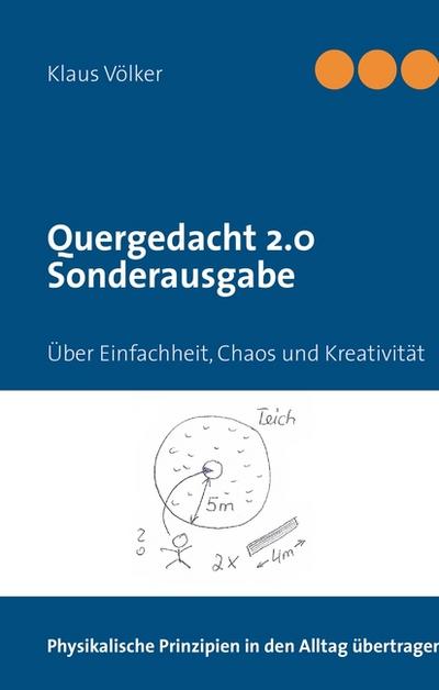 Quergedacht 2.0 Sonderausgabe : Über Einfachheit, Chaos und Kreativität - Klaus Völker