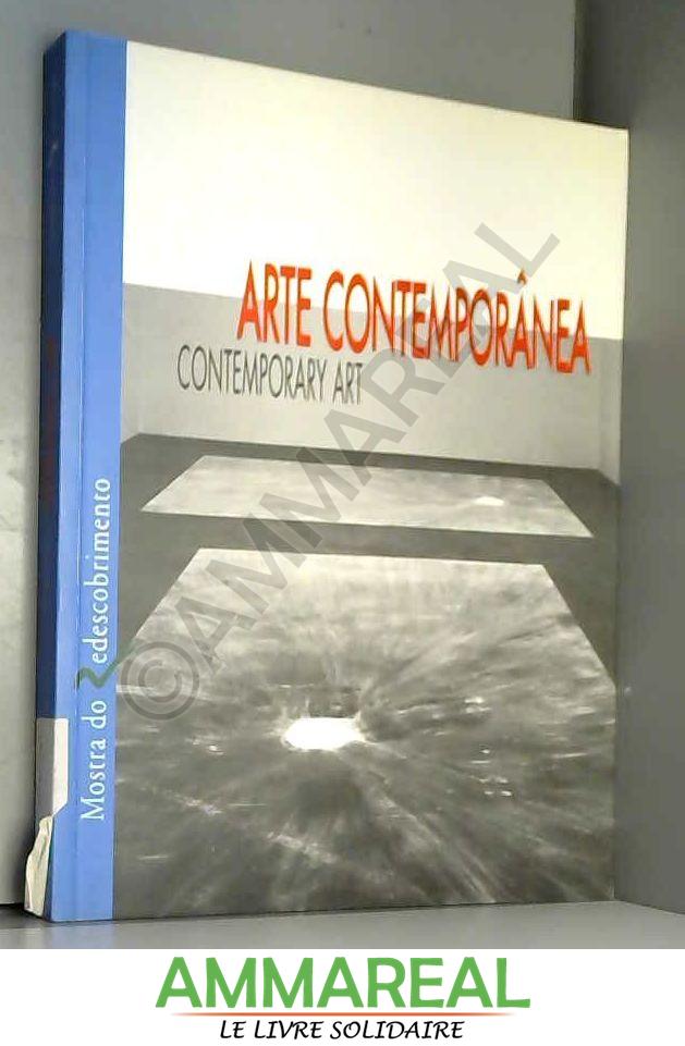 Arte Contemporânea - Aguilar, Nelson (chief Curator); Fundacao Bienal De Sao Paulo; Associacao Brasil 500 Anos Artes Visuais