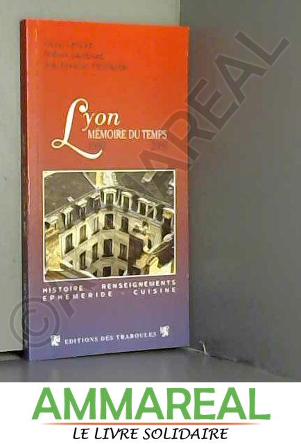 Lyon, mémoire du temps 1900-2000 : un siècle d'histoire - Roland Saussac, Bruno Benoit et Jean-François Mesplède