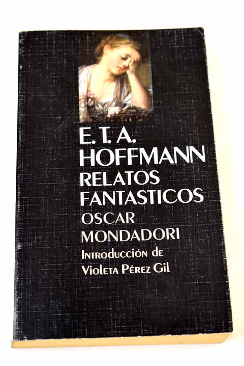 Relatos fantásticos - Hoffmann, Ernst T. A.