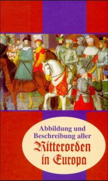 Ritterorden in Europa: Abbildung und Beschreibung aller Ritterorden in Europa - o., A.