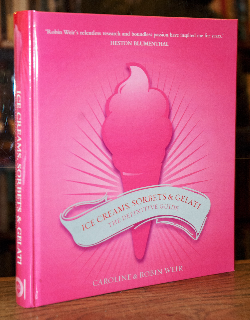 Ice Creams Sorbets & Gelati _ The Definitive Guide by Weir, Caroline