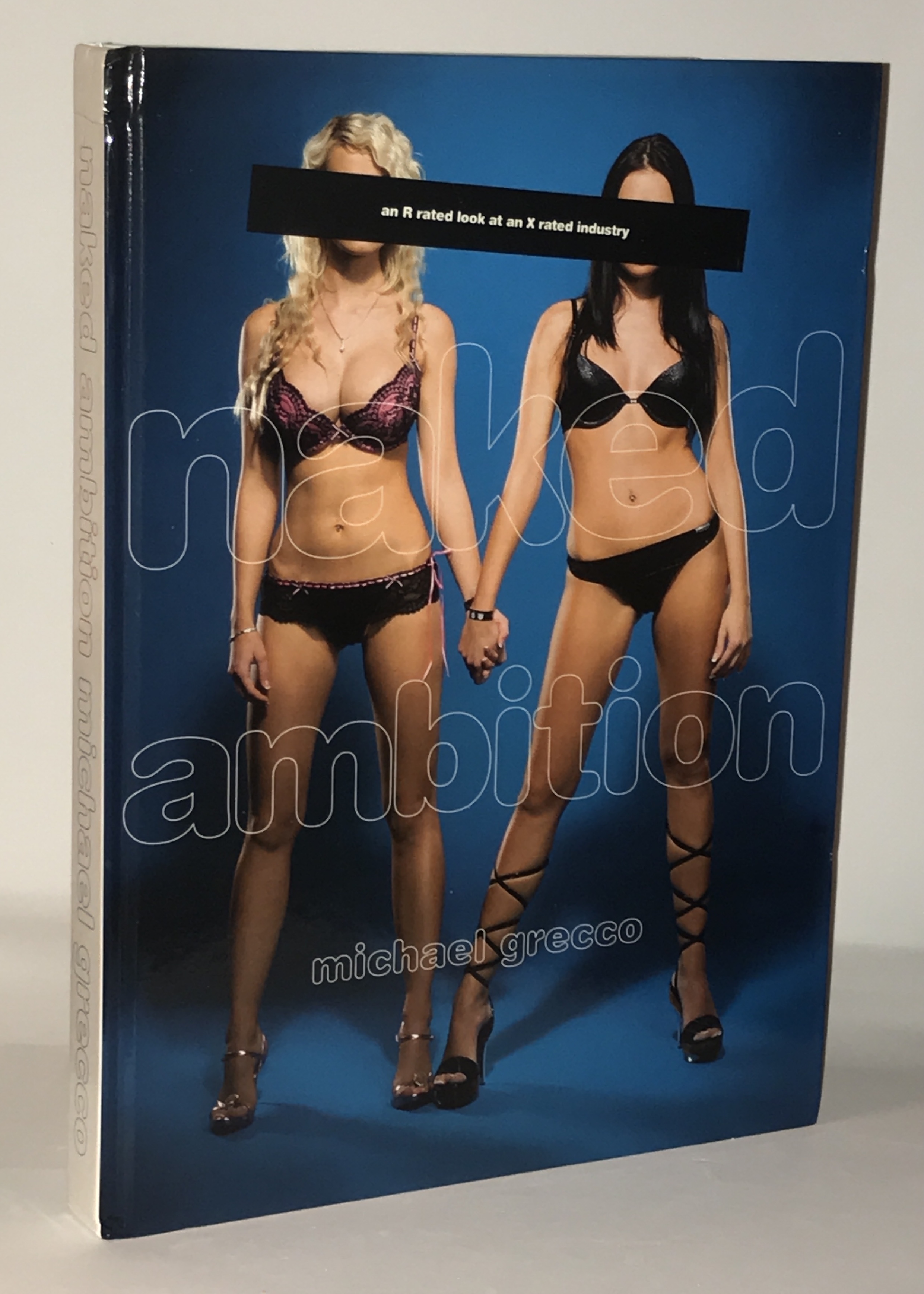 Naked Ambition: An R Rated Look at an X Rated Industry (First Edition) by  Michael Grecco (author); Larry Flynt; Dave Navarro (foreword); Lonn Friend;  Rob Hill (editors): As New Soft cover (2007)
