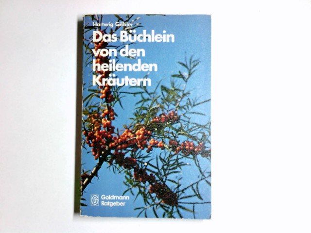 Das Büchlein von den heilenden Kräutern. [Zeichn. von Elsa M. Felsko-Schülke] / Goldmann-Ratgeber ; 10644 - Gäbler, Hartwig