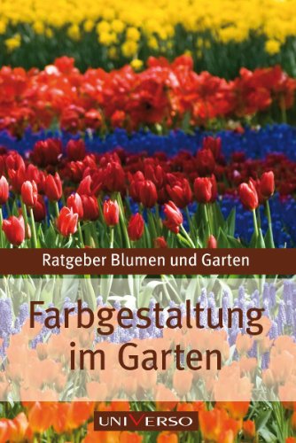 Farbgestaltung im Garten. Ratgeber Blumen und Garten